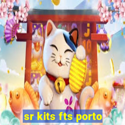 sr kits fts porto